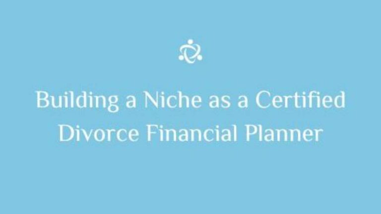 Webinar: Building a Niche as a Certified Divorce Financial Analyst®